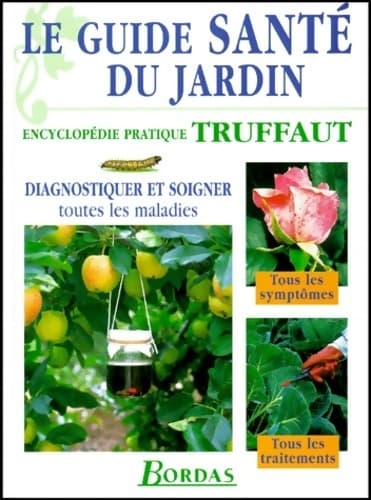 Le guide santé du jardin. Diagnostiquer et soigner toutes les maladies - Pippa Greenwood